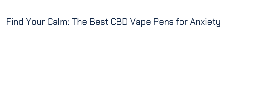 einweg e zigarette verbot Best CBD Vape Pens 2026: Top Disposable & Refillable CBD Pens